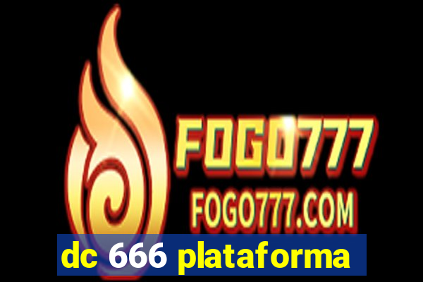 dc 666 plataforma